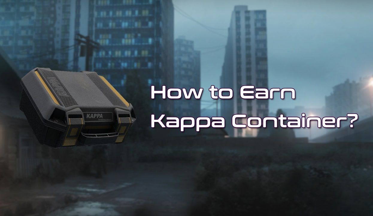 telescoop Beweren Tram How to Earn the Kappa Container in Escape from Tarkov - Cakeboost Guides