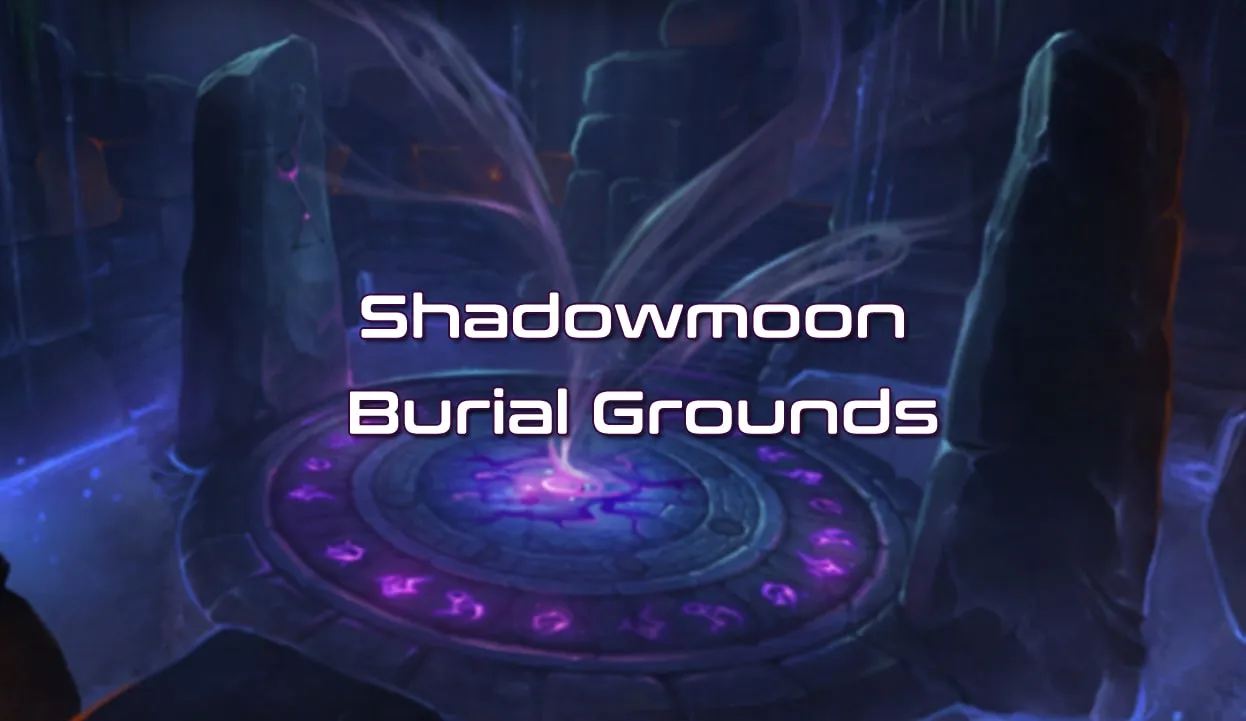Shadowmoon Burial Grounds Dungeon Guide